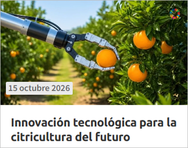 Innovación tecnológica para la citricultura del futuro (15.10.2026)